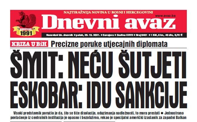 Danas u "Dnevnom avazu" čitajte: Šmit: Neću šutjeti, Eskobar: Idu sankcije