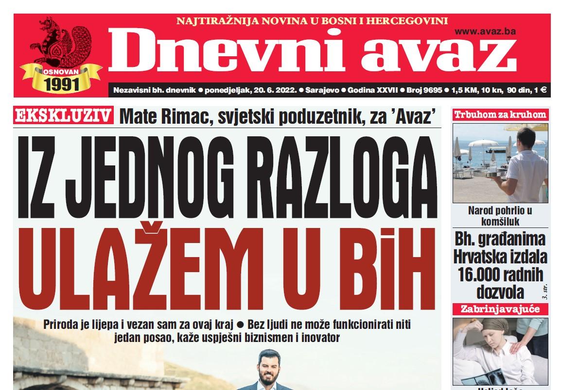 Danas u "Dnevnom avazu" čitajte: Iz jednog razloga ulažem u BiH