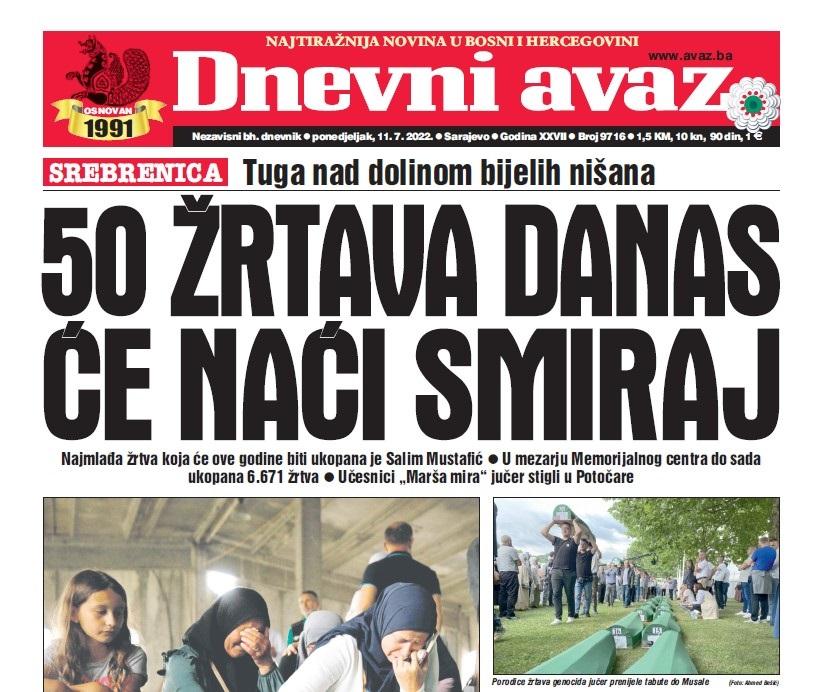 U današnjem izdanju "Dnevnog avaza" čitajte: 50 žrtava danas će naći smiraj