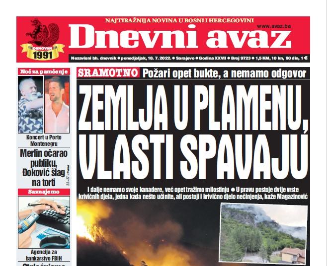 U današnjem izdanju "Dnevnog avaza" čitajte: Zemlja u plamenu, vlasti spavaju