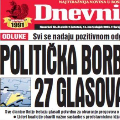 U današnjem "Dnevnom avazu" čitajte: Politička borba za 27 glasova "za"