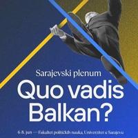 Sarajevski plenum "Quo vadis, Balkan?": Ključna kritička pitanja koja oblikuju budućnost regiona