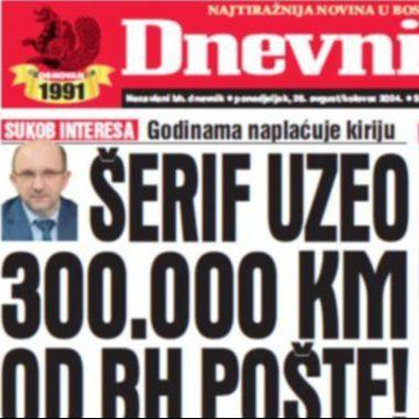 U današnjem "Dnevnom avazu" čitajte: Šerif uzeo 300.000 KM od BH Pošte!