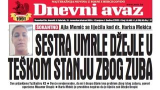 U današnjem "Dnevnom avazu" čitajte: Liječila se kod istog zubara, sestra umrle Džejle u teškom stanju zbog zuba