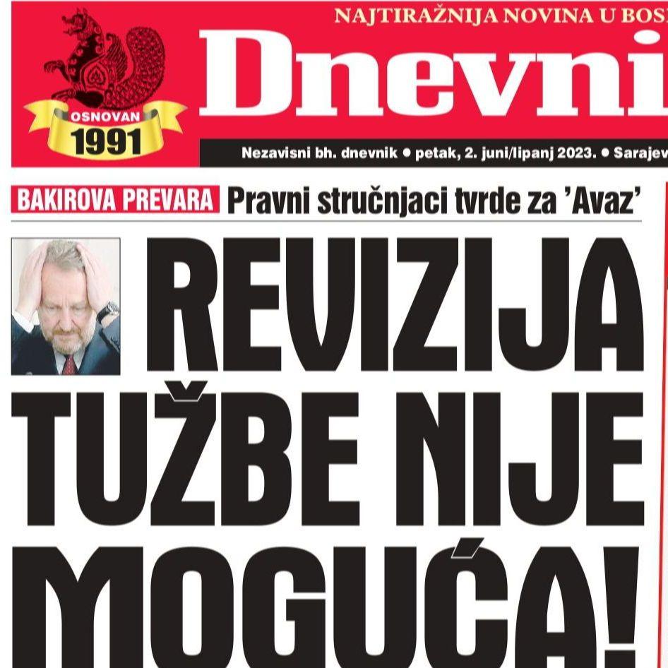 Danas u "Dnevnom avazu" čitajte: Revizija tužbe nije moguća!
