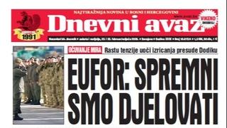 U dvobroju "Dnevnog avaza" čitajte o poruci EUFOR-a dok rastu tenzije uoči izricanja presude Dodiku