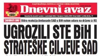 U današnjem "Dnevnom avazu" čitajte o reakciji Ambasade SAD nakon udara na državu iz RS: Ugrozili ste BiH