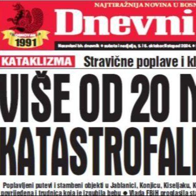 U dvobroju "Dnevnog avaza" čitajte o užasnim posljedicama stravičnih poplava u BiH